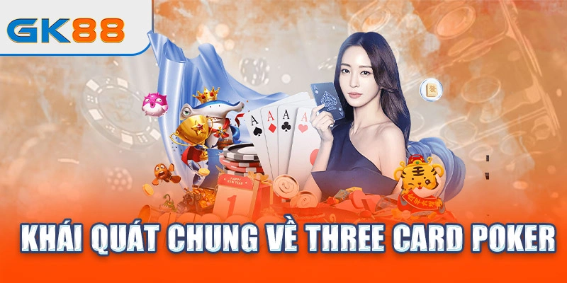 khai-quat-chung-ve-three-card-poker