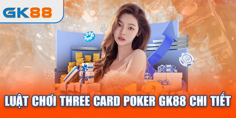 luat-choi-three-card-poker-gk88-chi-tiet