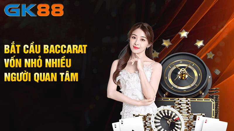 Bat-cau-Baccarat-von-nho-nhieu-nguoi-quan-tam