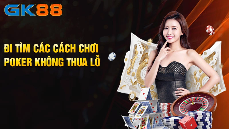 Di-tim-cac-cach-choi-Poker-khong-thua-lo