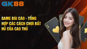 Game-Bai-Cao-Tong-Hop-Cac-Cach-Choi-Bat-Hu-Cua-Cao-Thu
