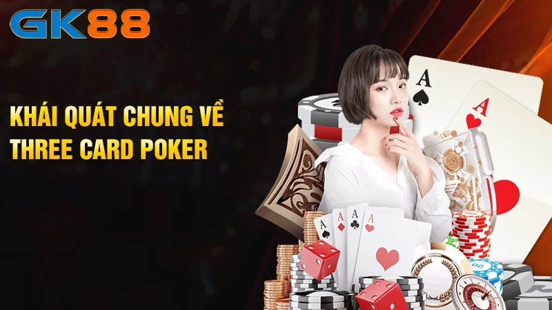 Khai-quat-chung-ve-Three-Card-Poker