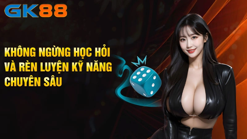 Khong-ngung-hoc-hoi-va-ren-luyen-ky-nang-chuyen-sau-