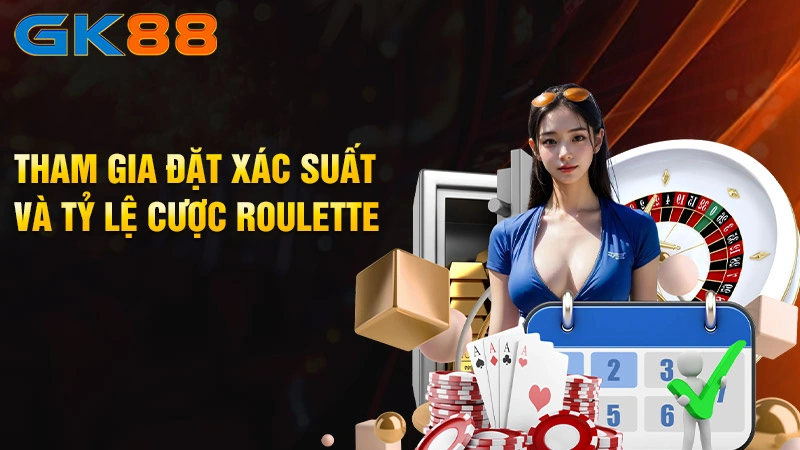 Tham-gia-dat-xac-suat-va-ty-le-cuoc-Roulette