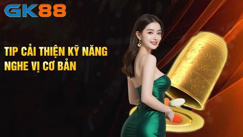 Tip-cai-thien-ky-nang-nghe-vi-co-ban