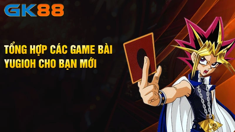 Tong-hop-cac-game-bai-yugioh-cho-ban-moi