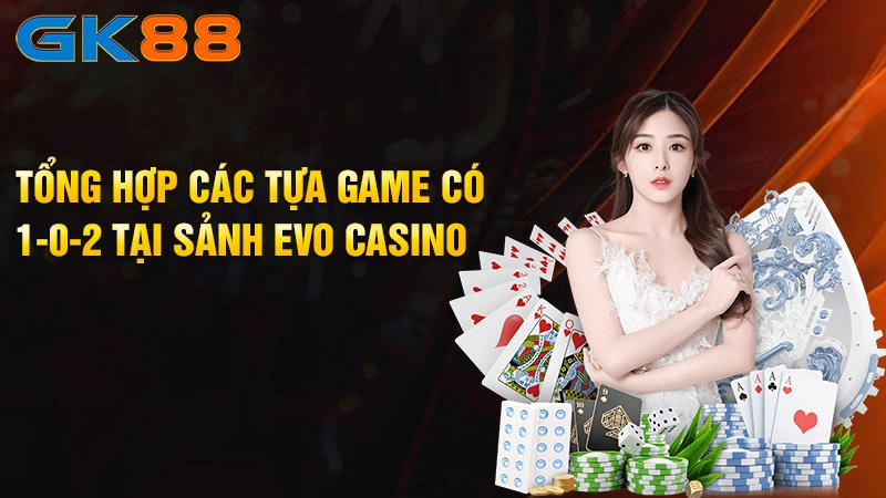 Tong-hop-cac-tua-game-co-1-0-2-tai-sanh-EVO-Casino