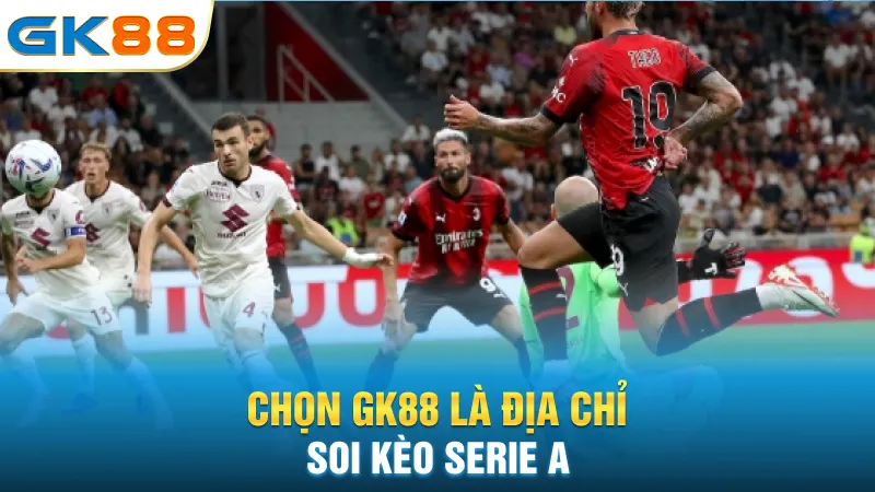 chon-gk88-la-dia-chi-soi-keo-serie-a
