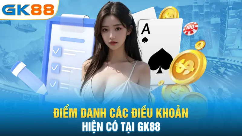diem-danh-cac-dieu-khoan-hien-co-tai-gk88