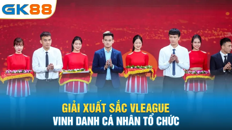 giai-xuat-sac-vleague-vinh-danh-ca-nhan-to-chuc