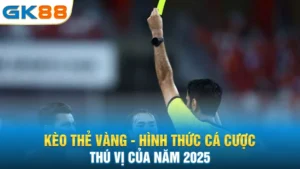 keo-the-vang-hinh-thuc-ca-cuoc-thu-vi-cua-nam-2025