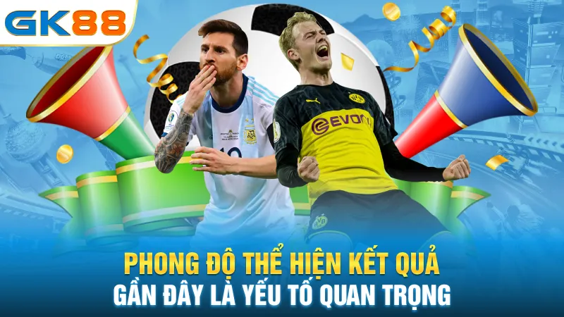 phong-do-the-hien-ket-qua-gan-day-la-yeu-to-quan-trong