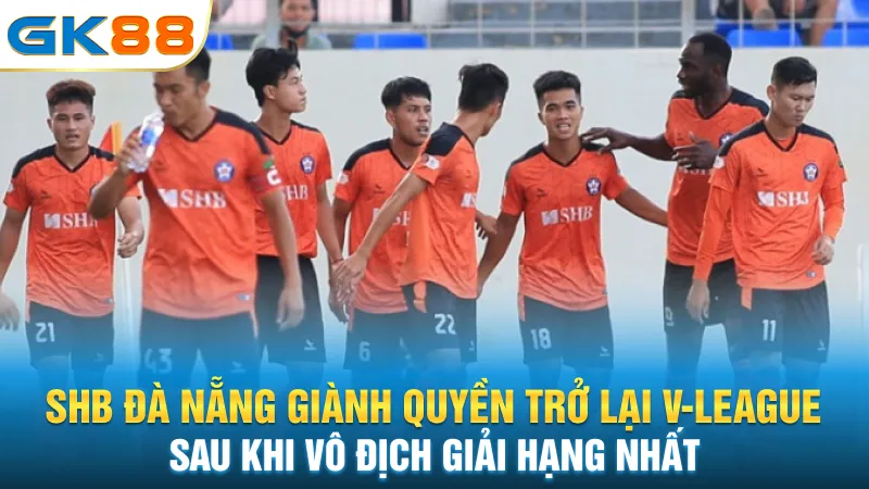 shb-da-nang-gianh-quyen-tro-lai-v-league-sau-khi-vo-dich-giai-hang-nhat